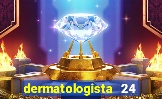 dermatologista 24 horas sp